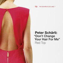 Scharli, Peter - Don't Change Your Hair..