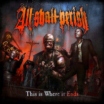All Shall Perish - This is Where It Ends