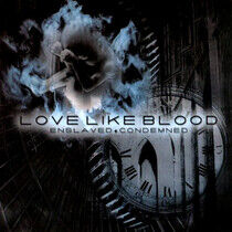 Love Like Blood - Enslaved and Condemned