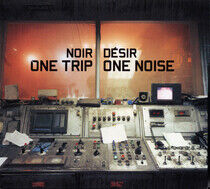 Noir Desir - One Trip/One Noise