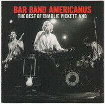 Pickett, Charlie and the - Bar Band Americanus