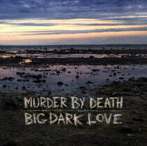 Murder By Death - Big, Dark Love