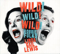 Fulks, Robbie & Linda Gai - Wild! Wild! Wild!