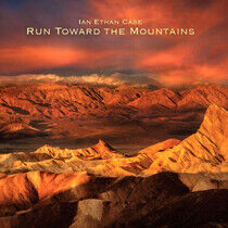Case, Ian Ethan - Run Toward the Mountains