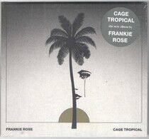 Rose, Frankie - Cage Tropical