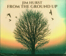 Hurst, Jim - From the Ground Up