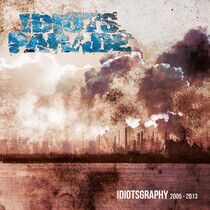 Idiots Parade - Idiotsgraphy 2005-2013
