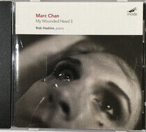 Chan, Marc - My Wounded Head