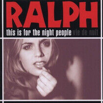 Ralph - This is For the Night P..