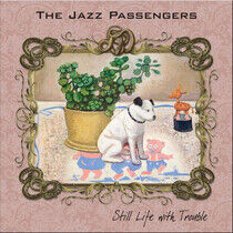Jazz Passengers - Still Life With Trouble