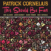 Cornelius, Patrick - This Should Be Fun
