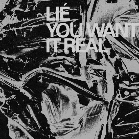 Lie - You Want It Real