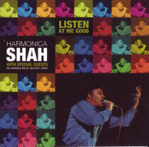 Harmonica Shah - Listen At Me Good