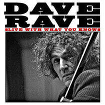 Rave, Dave - Live With What You Know