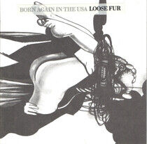 Loose Fur - Born Again In the Usa