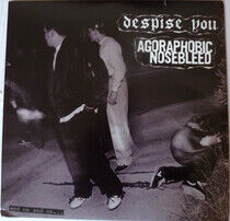 Agoraphobic Nosebleed/Des - And On and On. . .