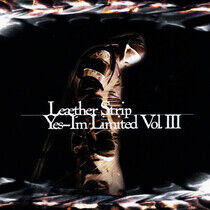 Leaether Strip - Yes, I'm Limited Vol.Iii