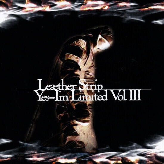 Leaether Strip - Yes, I\'m Limited Vol.Iii