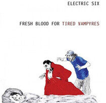 Electric Six - Fresh Blood For Tired..
