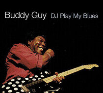Guy, Buddy - DJ Play My Blues