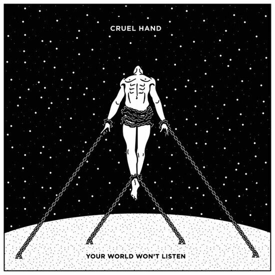 Cruel Hand - Your World Won\'t Listen