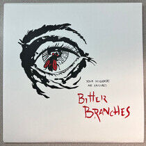 Bitter Branches - Your Neighbors Are..