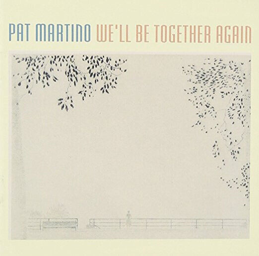 Martino, Pat - We\'ll Be Together Again