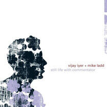 Iyer. Vijay/Mike Ladd - Still Life With Commentat