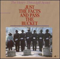 Threadgill, Henry - Just the Facts & Pass..