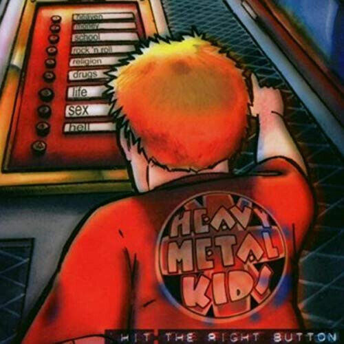 Heavy Metal Kids - Hit the Right Button
