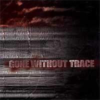 Gone Without a Trace - Gone Without a Trace