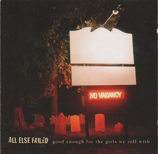 All Else Failed - Good Enough For the Girls