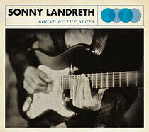 Landreth, Sonny - Bound By the Blues -Digi-