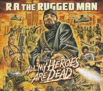 R.A. the Rugged Man - All My Heroes Are Dead