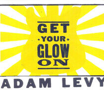 Levy, Adam - Get Your Glow On