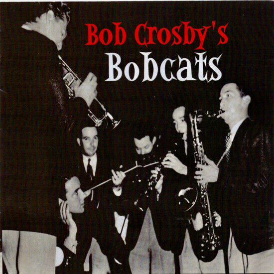 Crosby, Bob & Bobcats - Bob Crosby\'s Bobcats