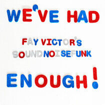 Fay Victor's Soundnoisefu - We've Had Enough