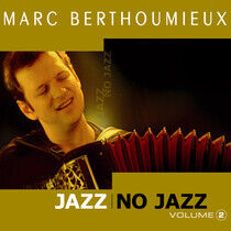 Berthoumieux, Marc - Jazz No Jazz Vol.2