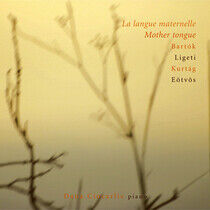Bartok/Ligeti/Kurtag - Mother Tongue/Piano Works