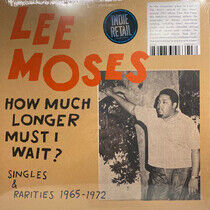 Moses, Lee - How Much Longer Must I Wa