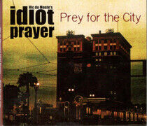 Idiot Prayer - Prey For the City