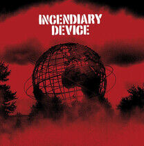 Incendiary Device - Incendiary Device