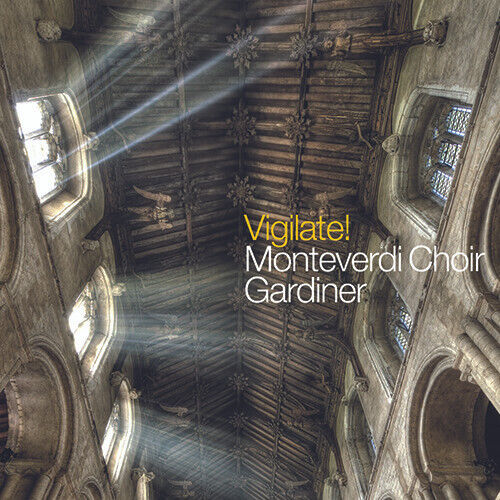 Monteverdi Choir / John Eliot Gardiner - Vigilate!
