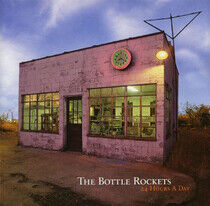Bottle Rockets - 24 Hours a Day -Ltd-