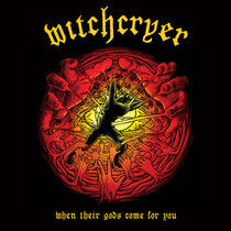 Witchcryer - When Their Gods Come..