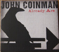 Coinman, John - Already Are ...