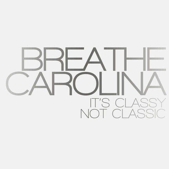 Breathe Carolina - It\'s Classy, Not Classic