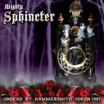 Mighty Sphincter - Undead At Hammersmith..