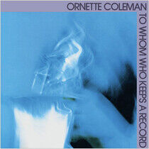Coleman, Ornette - To Whom Who Keeps A..