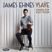 Ehnes, James - Ysaye: Sonatas For Solo..
